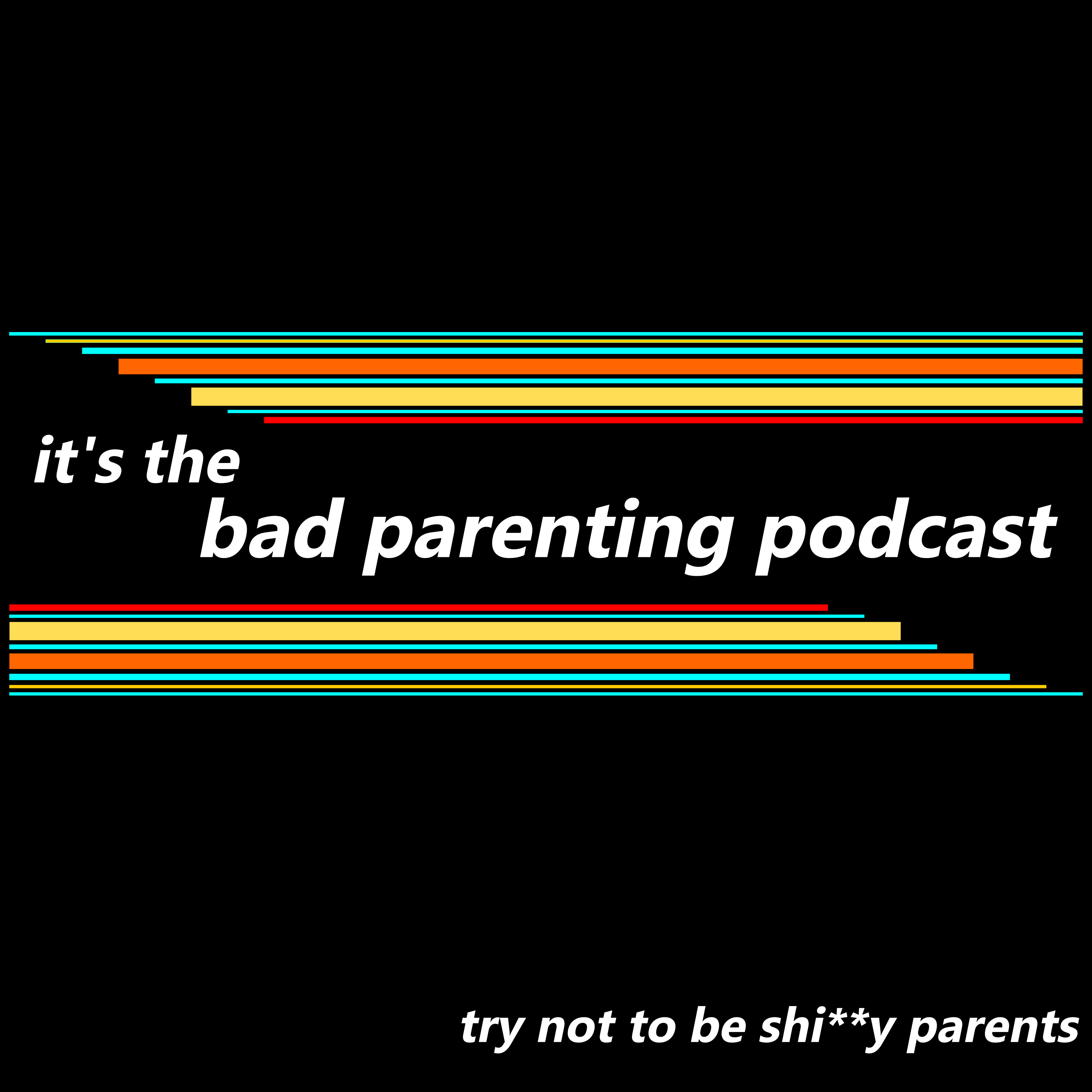 Bad Parenting Podcast